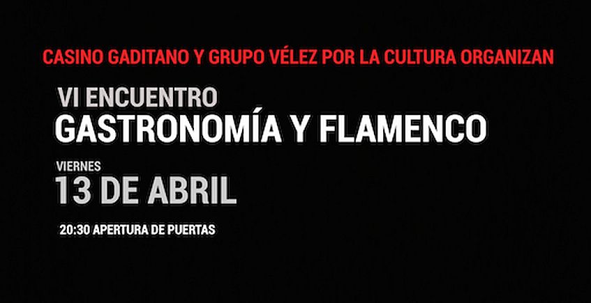 13 de abril. Cádiz. VI Encuentro Gastronomía y Flamenco en el Casino Gaditano