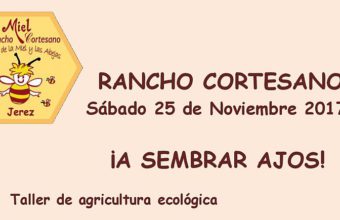 25 y 26 de noviembre. Jerez. Talleres de sembrado de ajos y apicultura en Rancho Cortesano