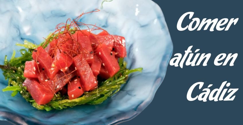 Restaurantes para comer atún rojo en Cádiz (ciudad)