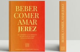 'Beber, comer, amar Jerez', un libro sobre "los vinos más gastronómicos del mundo"
